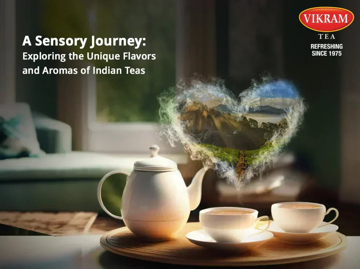 Exploring the Unique Flavors and Aromas of Indian Teas – Vikram Tea